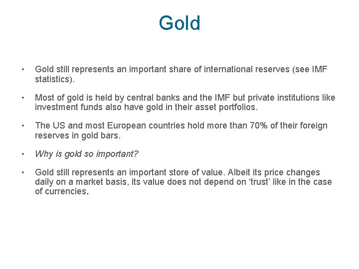 Gold • Gold still represents an important share of international reserves (see IMF statistics).