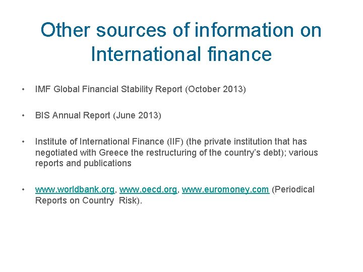 Other sources of information on International finance • IMF Global Financial Stability Report (October
