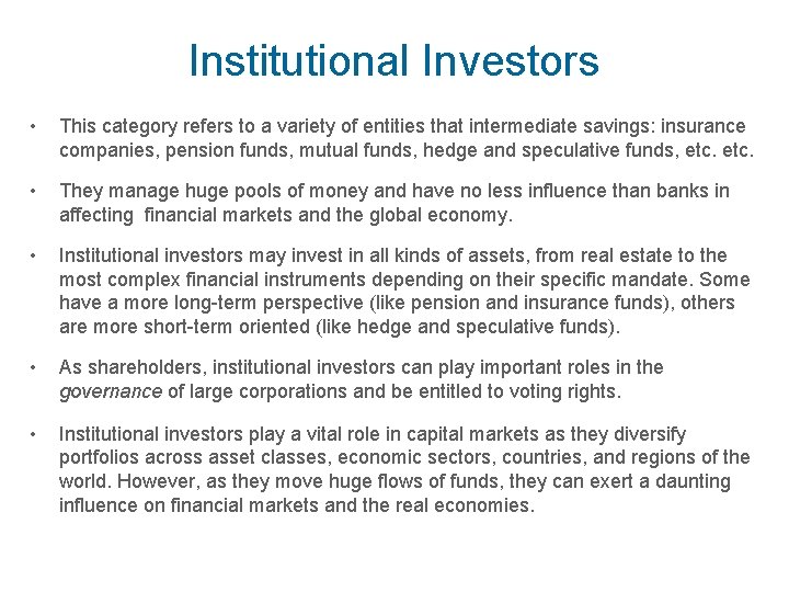 Institutional Investors • This category refers to a variety of entities that intermediate savings: