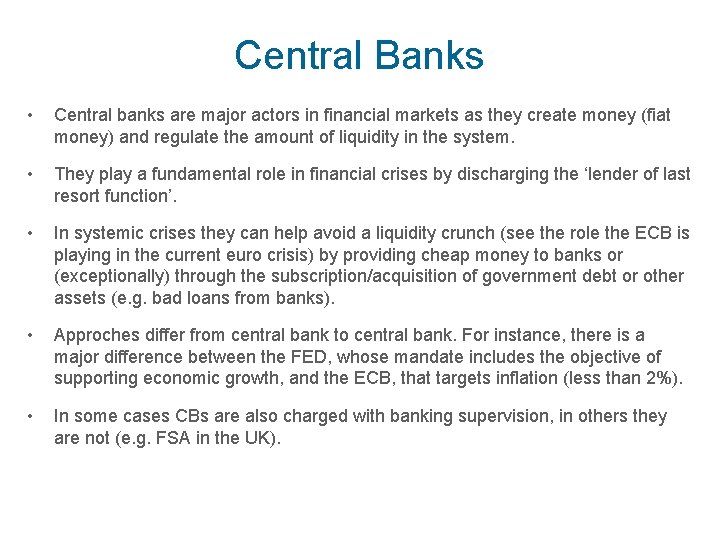 Central Banks • Central banks are major actors in financial markets as they create