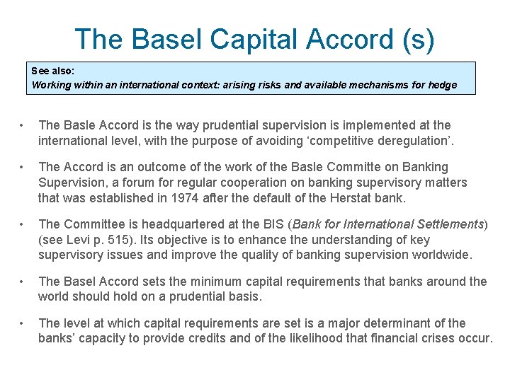 The Basel Capital Accord (s) See also: Working within an international context: arising risks