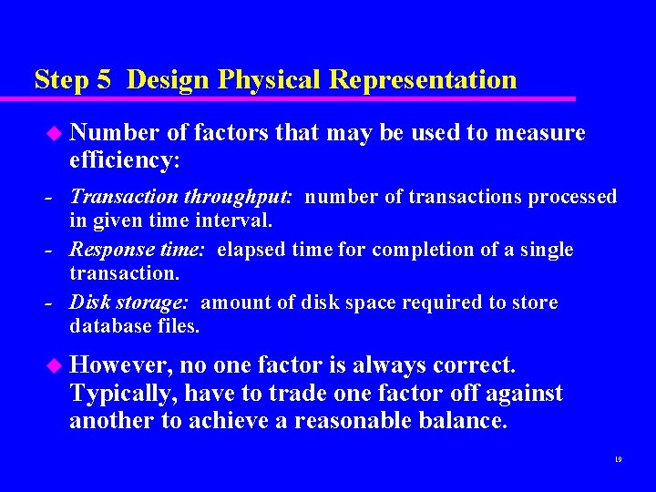 Step 5 Design Physical Representation u Number of factors that may be used to