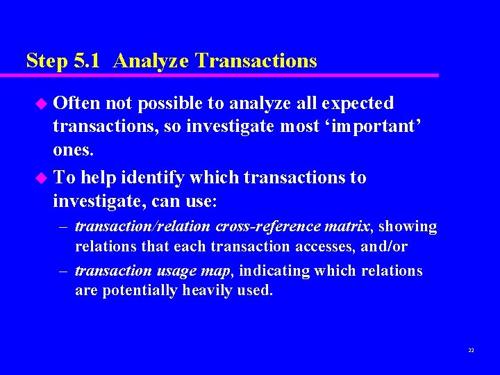 Step 5. 1 Analyze Transactions u Often not possible to analyze all expected transactions,