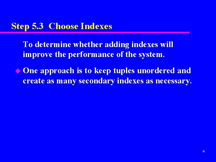 Step 5. 3 Choose Indexes To determine whether adding indexes will improve the performance