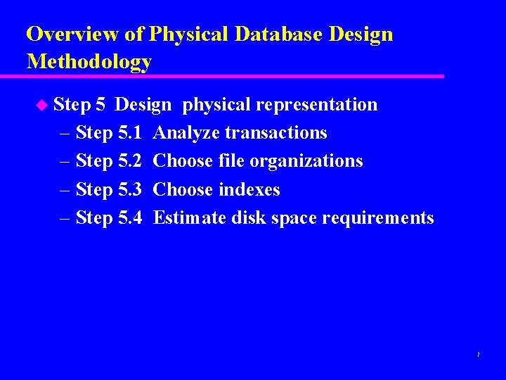 Overview of Physical Database Design Methodology u Step 5 Design physical representation – Step