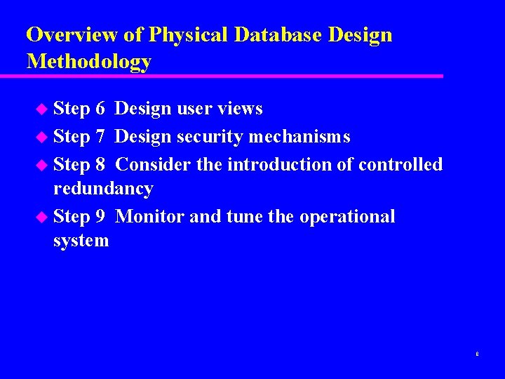 Overview of Physical Database Design Methodology u Step 6 Design user views u Step