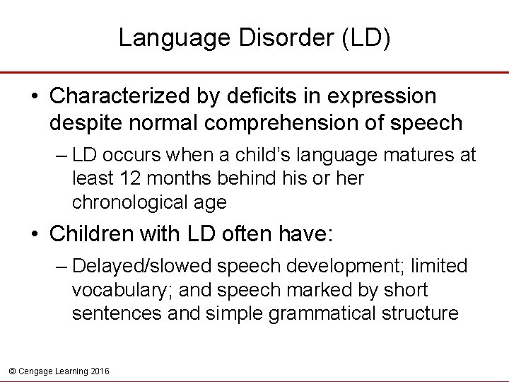 Language Disorder (LD) • Characterized by deficits in expression despite normal comprehension of speech