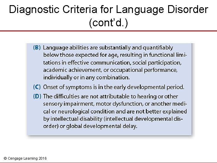 Diagnostic Criteria for Language Disorder (cont’d. ) © Cengage Learning 2016 