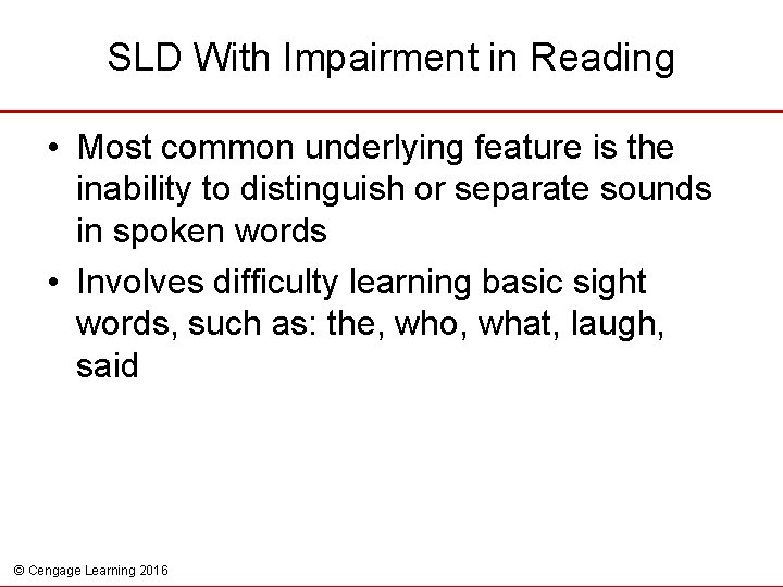 SLD With Impairment in Reading • Most common underlying feature is the inability to