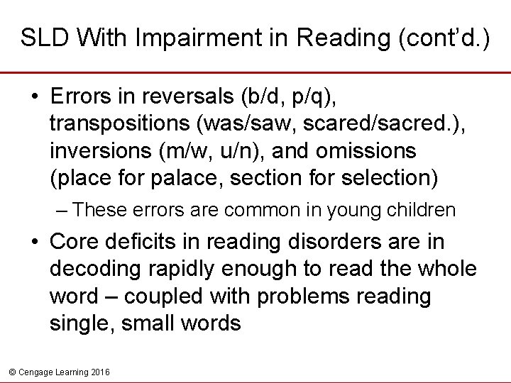 SLD With Impairment in Reading (cont’d. ) • Errors in reversals (b/d, p/q), transpositions