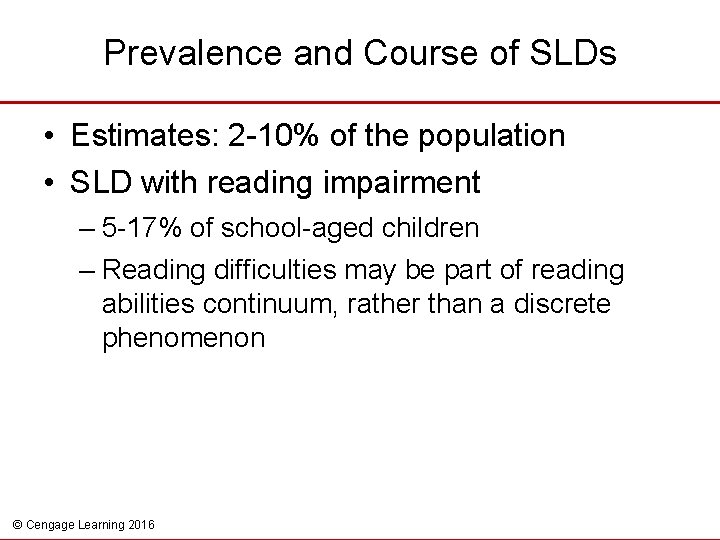 Prevalence and Course of SLDs • Estimates: 2 -10% of the population • SLD