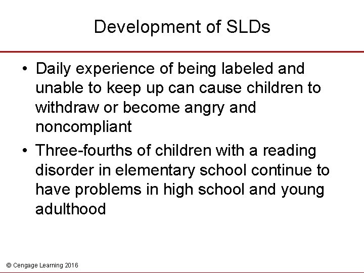 Development of SLDs • Daily experience of being labeled and unable to keep up