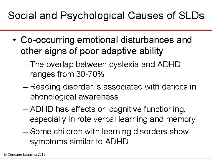 Social and Psychological Causes of SLDs • Co-occurring emotional disturbances and other signs of