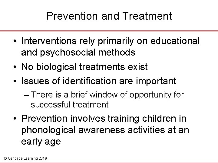 Prevention and Treatment • Interventions rely primarily on educational and psychosocial methods • No