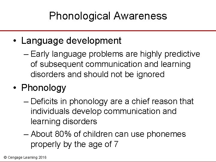 Phonological Awareness • Language development – Early language problems are highly predictive of subsequent