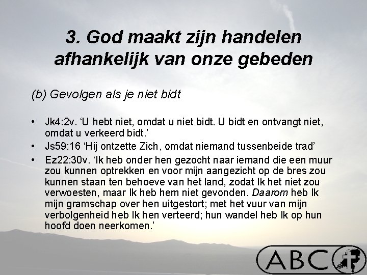 3. God maakt zijn handelen afhankelijk van onze gebeden (b) Gevolgen als je niet