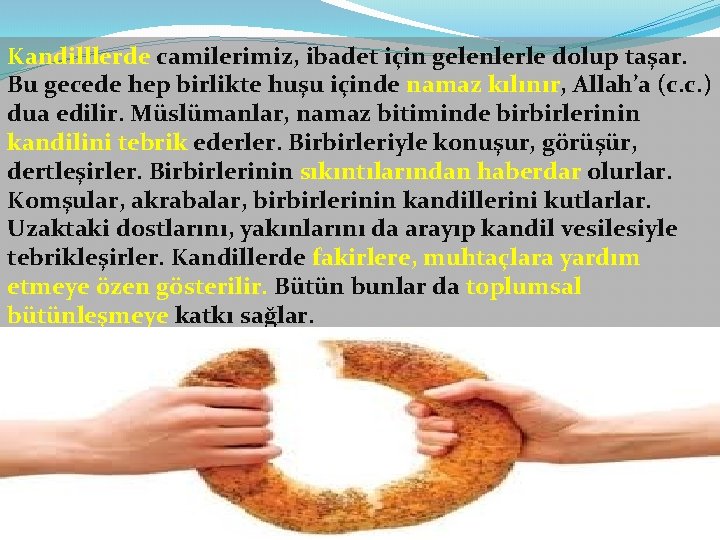 Kandilllerde camilerimiz, ibadet için gelenlerle dolup taşar. Bu gecede hep birlikte huşu içinde namaz