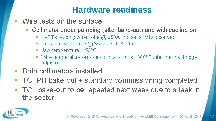 Hardware readiness § Wire tests on the surface § Collimator under pumping (after bake-out)