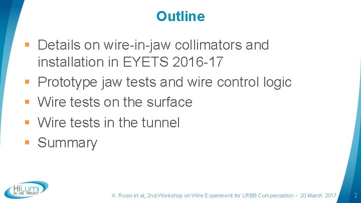 Outline § Details on wire-in-jaw collimators and installation in EYETS 2016 -17 § Prototype