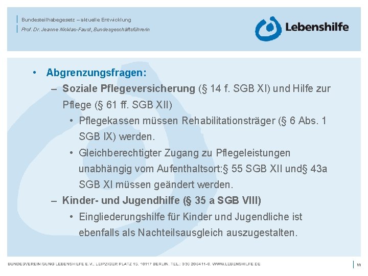 | | Bundesteilhabegesetz – aktuelle Entwicklung Prof. Dr. Jeanne Nicklas-Faust, Bundesgeschäftsführerin • Abgrenzungsfragen: –