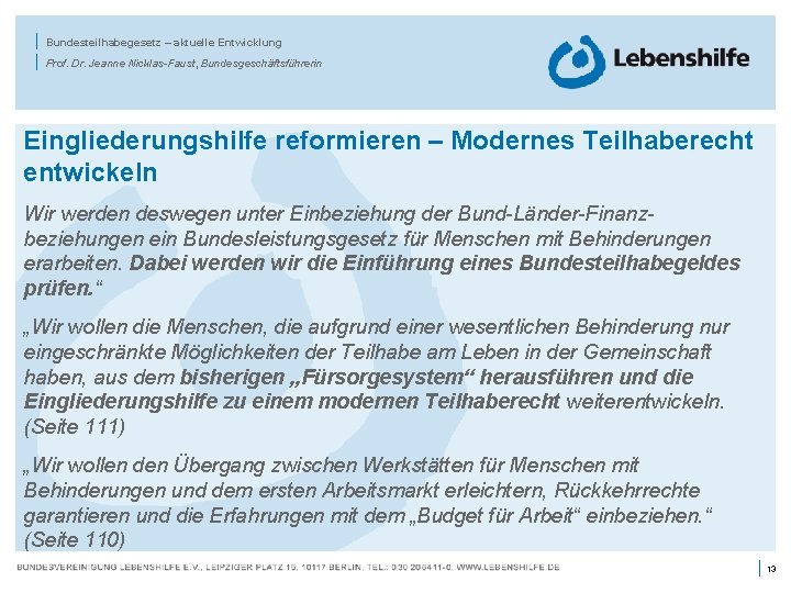 | | Bundesteilhabegesetz – aktuelle Entwicklung Prof. Dr. Jeanne Nicklas-Faust, Bundesgeschäftsführerin Eingliederungshilfe reformieren –