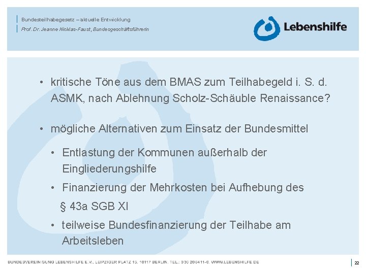 | | Bundesteilhabegesetz – aktuelle Entwicklung Prof. Dr. Jeanne Nicklas-Faust, Bundesgeschäftsführerin • kritische Töne