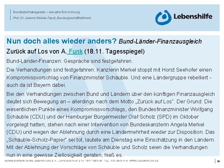 | | Bundesteilhabegesetz – aktuelle Entwicklung Prof. Dr. Jeanne Nicklas-Faust, Bundesgeschäftsführerin Nun doch alles