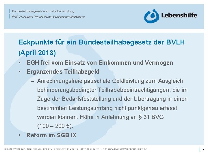 | | Bundesteilhabegesetz – aktuelle Entwicklung Prof. Dr. Jeanne Nicklas-Faust, Bundesgeschäftsführerin Eckpunkte für ein