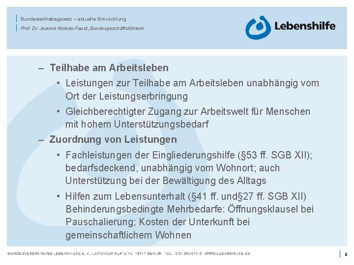 | | Bundesteilhabegesetz – aktuelle Entwicklung Prof. Dr. Jeanne Nicklas-Faust, Bundesgeschäftsführerin – Teilhabe am