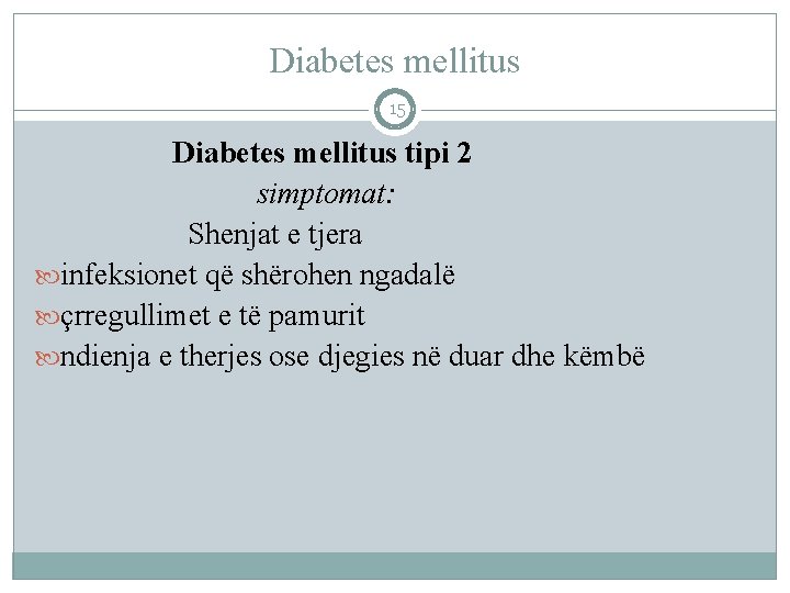Diabetes mellitus 15 Diabetes mellitus tipi 2 simptomat: Shenjat e tjera infeksionet që shërohen