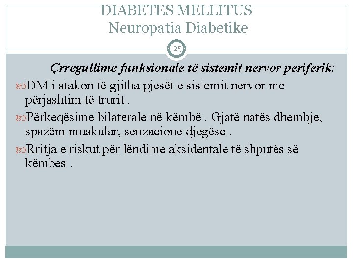 DIABETES MELLITUS Neuropatia Diabetike 25 Çrregullime funksionale të sistemit nervor periferik: DM i atakon