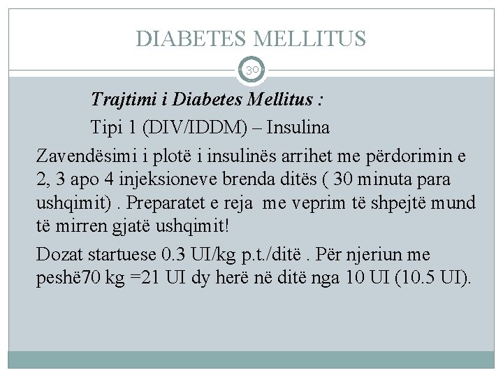 DIABETES MELLITUS 30 Trajtimi i Diabetes Mellitus : Tipi 1 (DIV/IDDM) – Insulina Zavendësimi