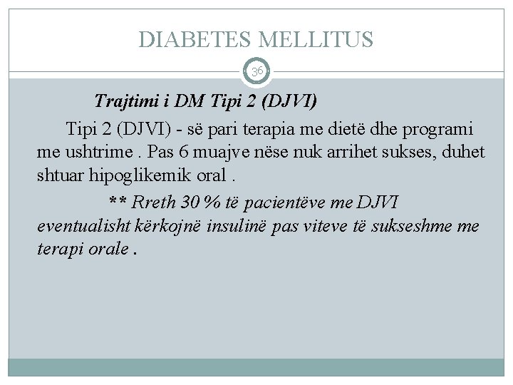 DIABETES MELLITUS 36 Trajtimi i DM Tipi 2 (DJVI) - së pari terapia me