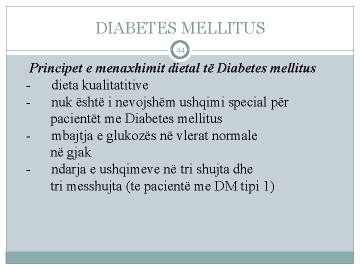 DIABETES MELLITUS 44 Principet e menaxhimit dietal të Diabetes mellitus - dieta kualitatitive -