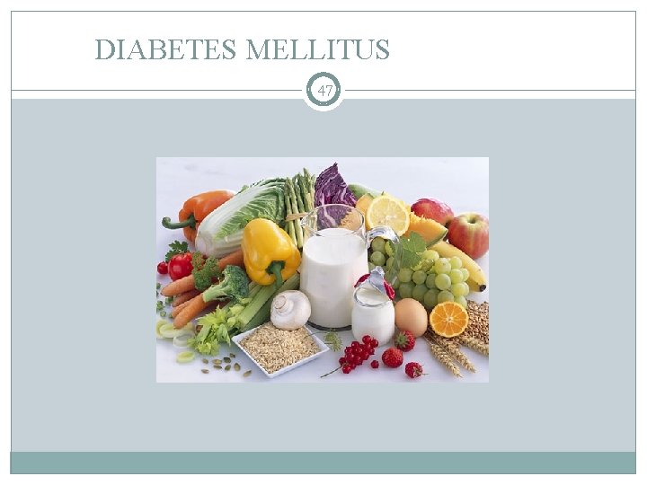 DIABETES MELLITUS 47 