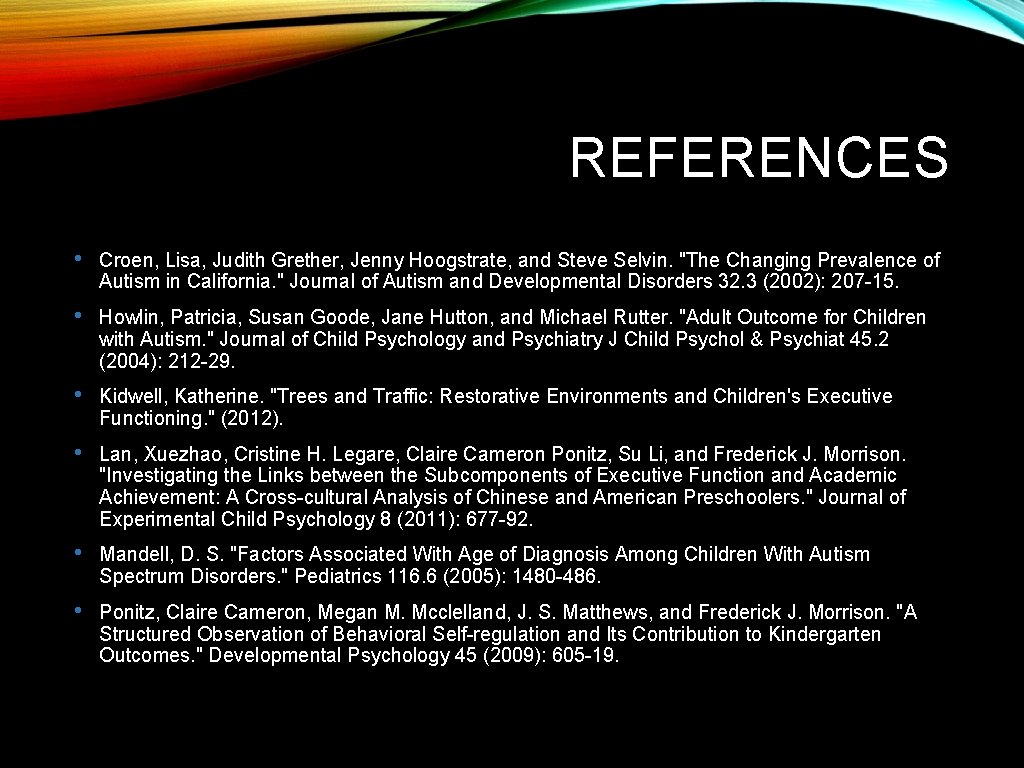 REFERENCES • Croen, Lisa, Judith Grether, Jenny Hoogstrate, and Steve Selvin. "The Changing Prevalence