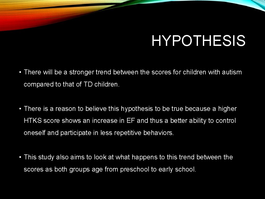 HYPOTHESIS • There will be a stronger trend between the scores for children with