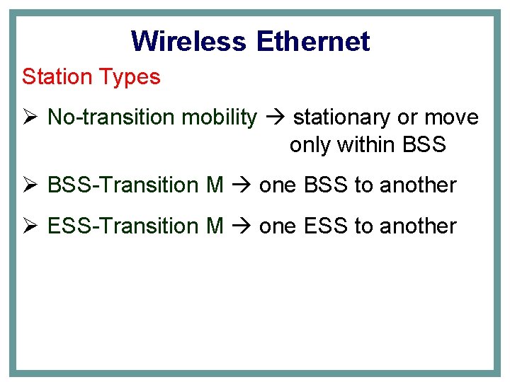 Wireless Ethernet Station Types Ø No-transition mobility stationary or move only within BSS Ø