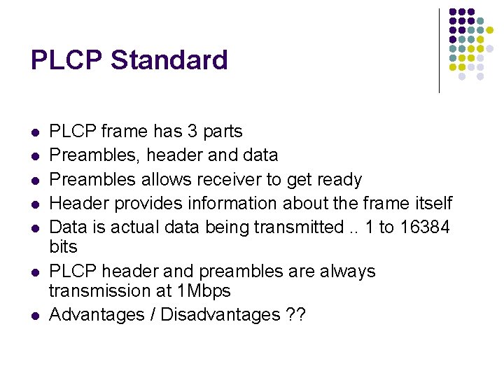 PLCP Standard l l l l PLCP frame has 3 parts Preambles, header and