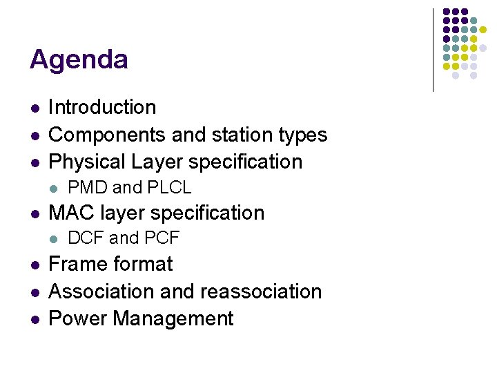 Agenda l l l Introduction Components and station types Physical Layer specification l l