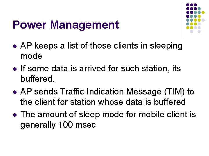 Power Management l l AP keeps a list of those clients in sleeping mode