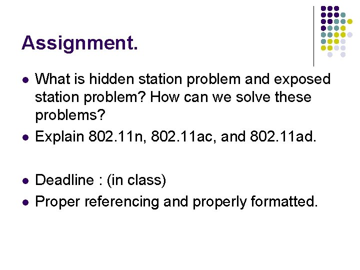 Assignment. l l What is hidden station problem and exposed station problem? How can