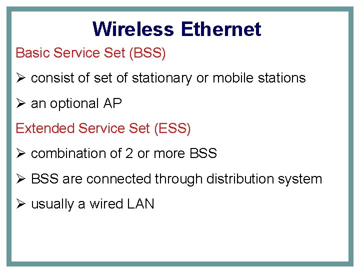 Wireless Ethernet Basic Service Set (BSS) Ø consist of set of stationary or mobile