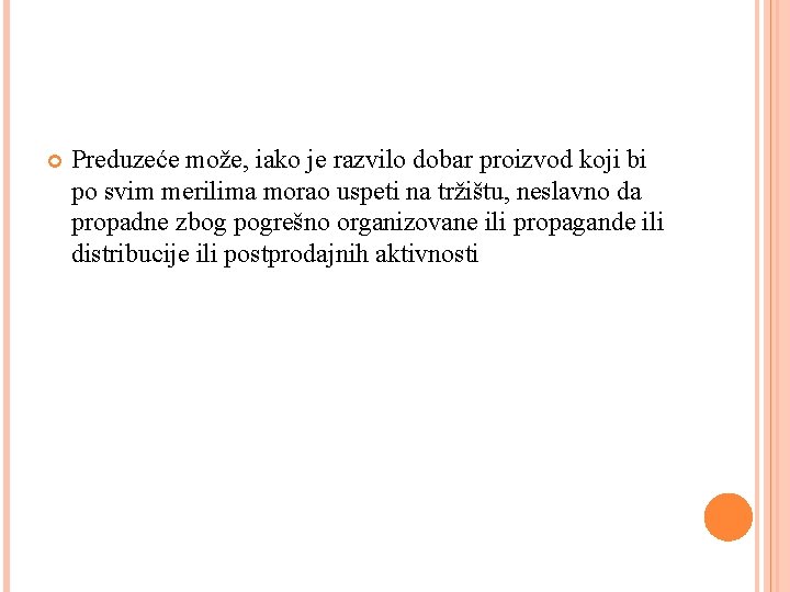  Preduzeće može, iako je razvilo dobar proizvod koji bi po svim merilima morao