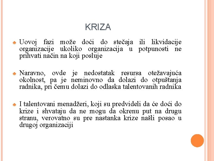 KRIZA ♣ Uovoj fazi može doći do stečaja ili likvidacije organizacije ukoliko organizacija u