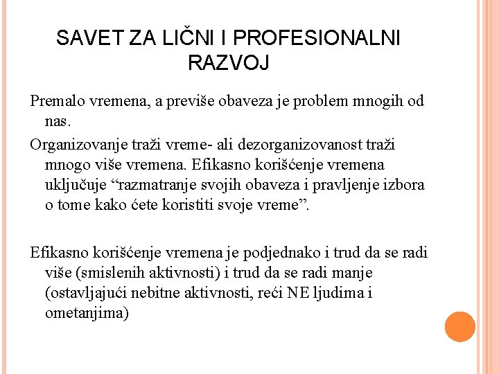 SAVET ZA LIČNI I PROFESIONALNI RAZVOJ Premalo vremena, a previše obaveza je problem mnogih