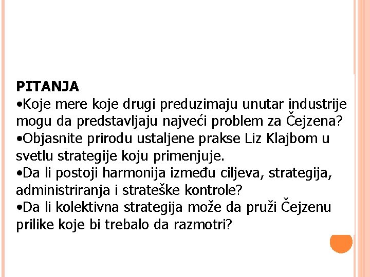 PITANJA • Koje mere koje drugi preduzimaju unutar industrije mogu da predstavljaju najveći problem