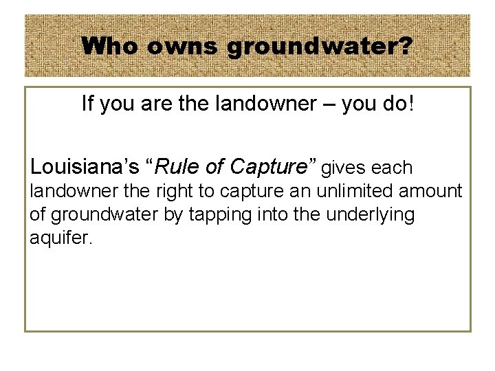 Who owns groundwater? If you are the landowner – you do! Louisiana’s “Rule of
