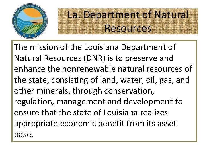 La. Department of Natural Resources The mission of the Louisiana Department of Natural Resources