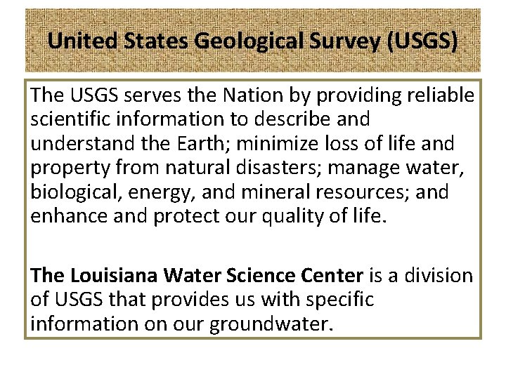 United States Geological Survey (USGS) The USGS serves the Nation by providing reliable scientific